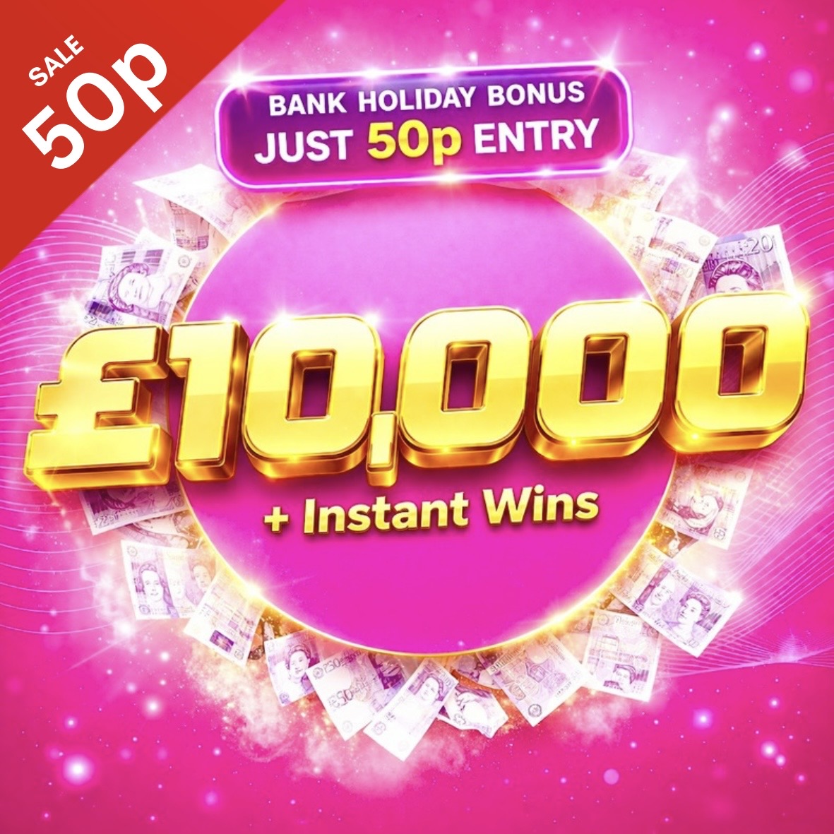 Win £10,000 Cash + Instant Wins