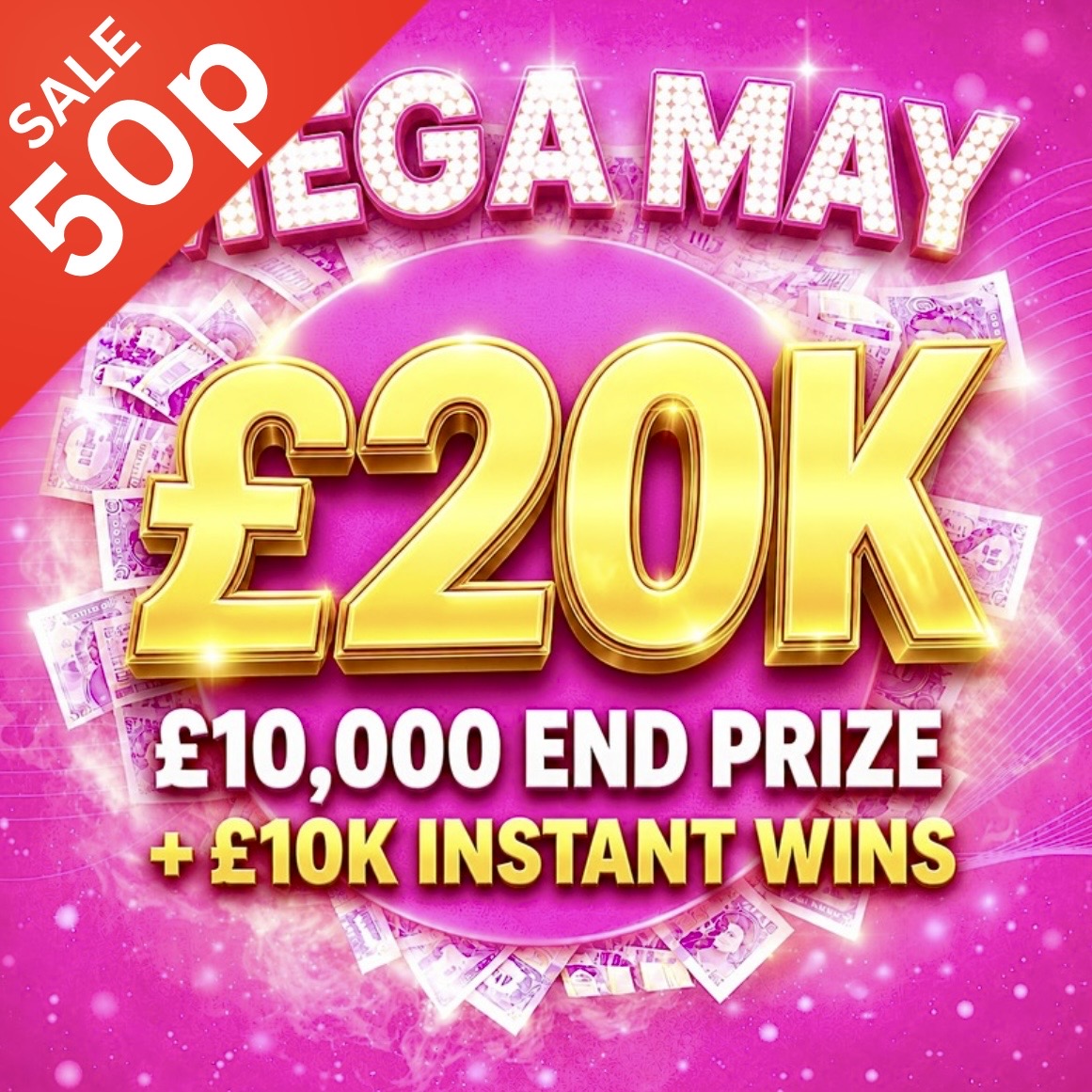 MEGA MAY £20K | £10K End Prize + £10K Instant Wins