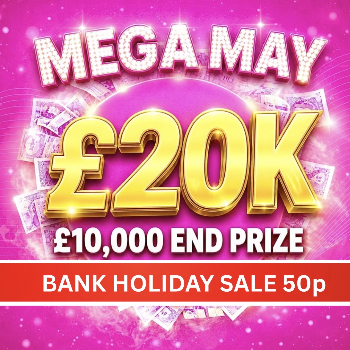 Win £10,000 Cash + £10K in Instant Wins!