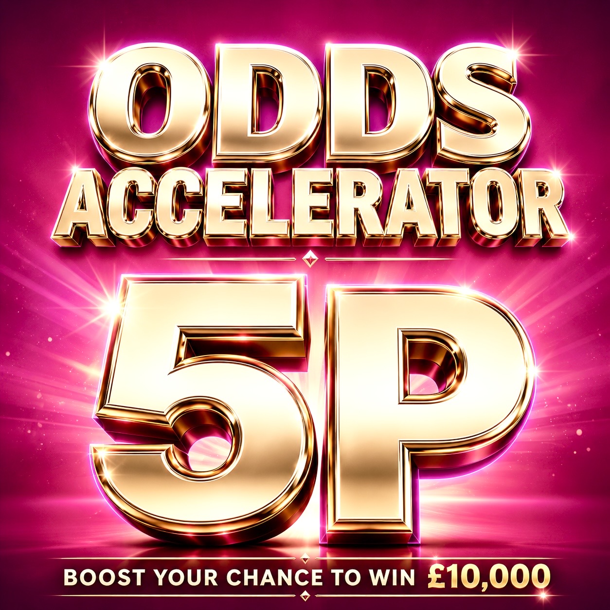 Boost your odds to WIN £10K!